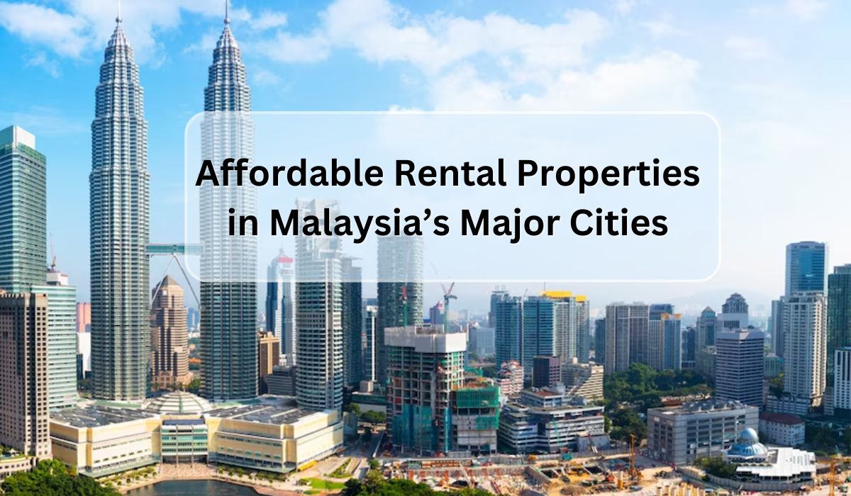 How to Find Affordable Properties for Rent in Major Malaysian Cities
